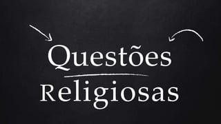 Questões
Religiosas
 