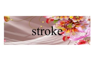 stroke
 