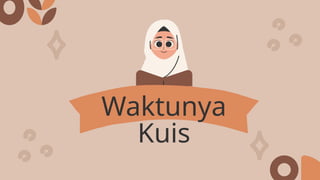Waktunya
Kuis
 