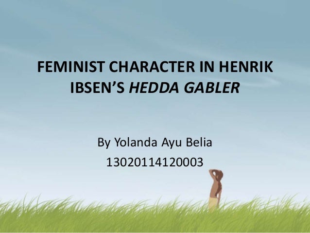 a literary analysis of the character hedda gabler by henrik ibsen Essay ideas, study questions and discussion topics based on important themes running throughout hedda gabler by henrik ibsen great supplemental. a literary analysis of the character hedda gabler by henrik ibsen Essay ideas, study questions and discussion topics based on important themes running throughout hedda gabler by henrik ibsen great supplemental.