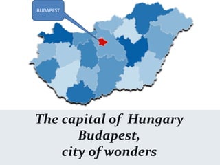 The capital of Hungary
Budapest,
city of wonders
 
