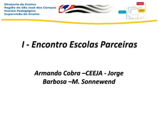 Armando Cobra –CEEJA - Jorge
Barbosa –M. Sonnewend

 