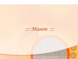 ::: Mission  ::: 