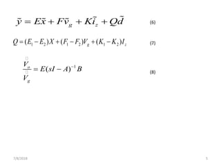 7/8/2018 5
g zy Ex Fv Ki Qd= + + +
1 2 1 2 1 2( ) ( ) ( )g zQ E E X F F V K K I= − + − + −
1
( )o
g
V
E sI A B
V
−
= −
(6)
(7)
(8)
 