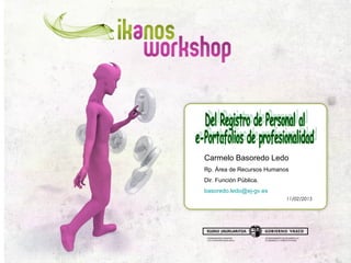 11/02/2015
Carmelo Basoredo Ledo
Rp. Área de Recursos Humanos
Dir. Función Pública.
basoredo.ledo@ej-gv.es
 