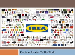 Furniture Retailer To The World
 