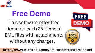 This software offer free
demo on each 25 items of
EML files with attachments
without any charges.
Free Demo
https://www.esofttools.com/eml-to-pst-converter.html
 