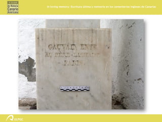 In loving memory: Escritura última y memoria en los cementerios ingleses de Canarias
 