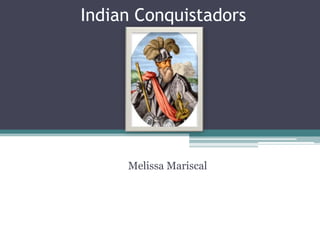 Indian Conquistadors Melissa Mariscal 