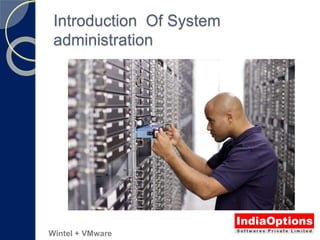 Introduction Of System
administration
Wintel + VMware
 