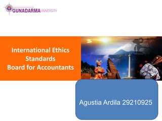 International Ethics
Standards
Board for Accountants

Agustia Ardila 29210925

 