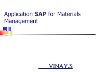 Application  SAP  for Materials Management VINAY.S 