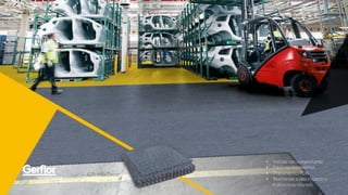 GTI Max Decor
• Instalación autoportante
• Fácil mantenimiento.
• Tratamiento PUR.
• Resistente a alto impacto y
tráfico muy elevado
 