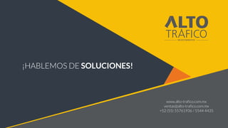 ¡HABLEMOS DE SOLUCIONES!
www.alto-trafico.com.mx
ventas@alto-trafico.com.mx
+52 (55) 55761936 / 5544 4435
 