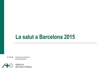 La salut a Barcelona 2015
 