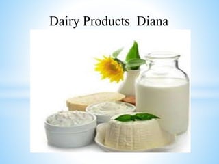 Dairy Products Diana 
 