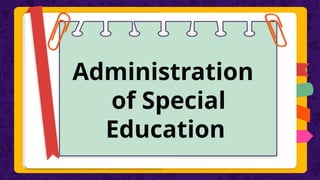Administration
of Special
Education
 