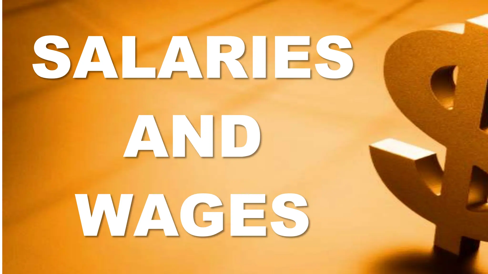 SALARIES
AND
WAGES
 