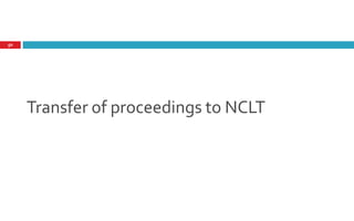 Transfer of proceedings to NCLT
50
 