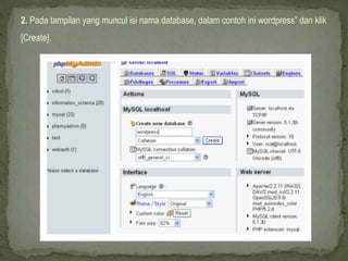 2. Pada tampilan yang muncul isi nama database, dalam contoh ini wordpress” dan klik
[Create].
 