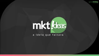 Agência Mkt Ideas - Apresentação