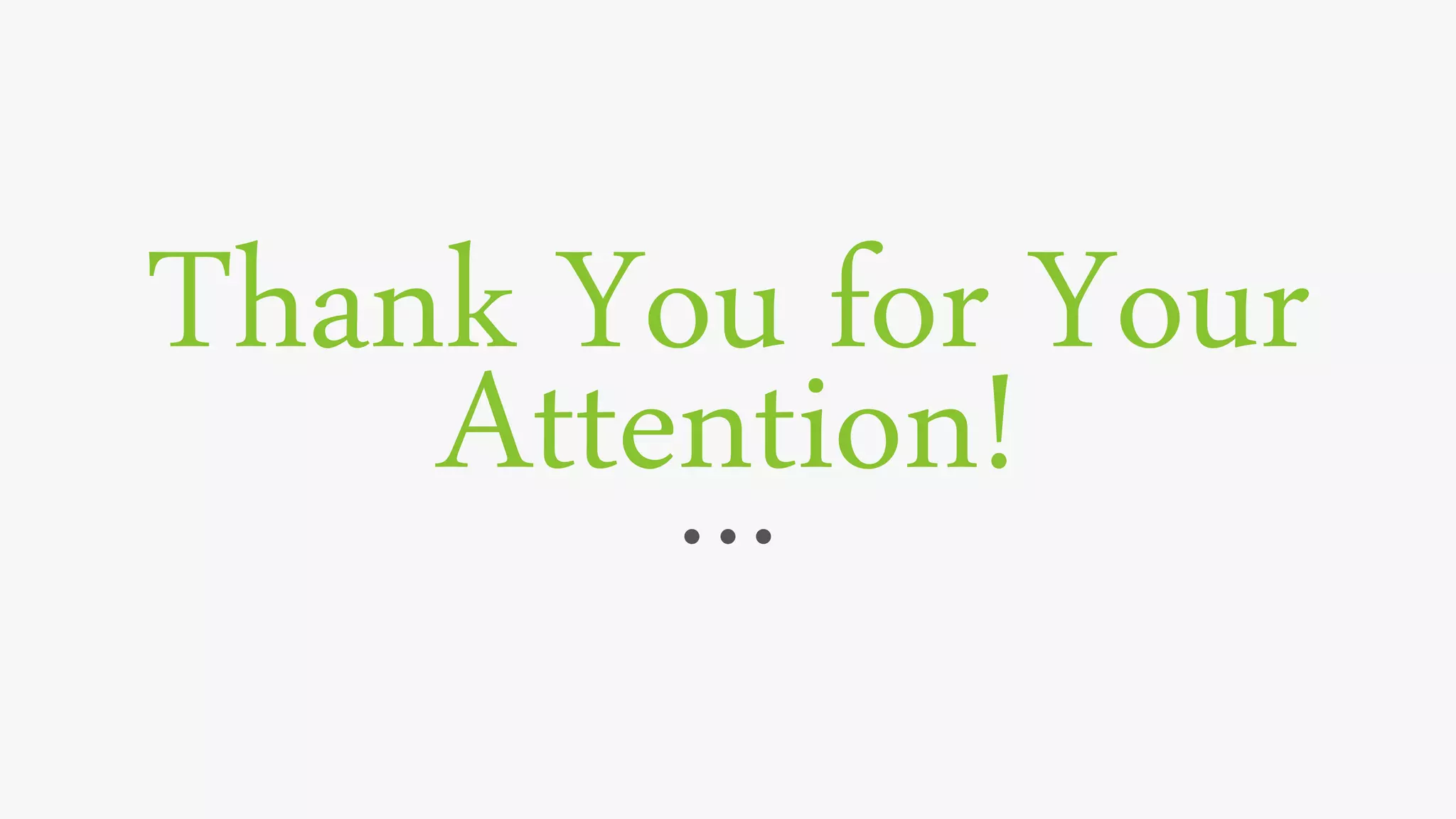 Thank You for Your
Attention!
 