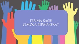 TERIMA KASIH
SEMOGA BERMANFAAT
 