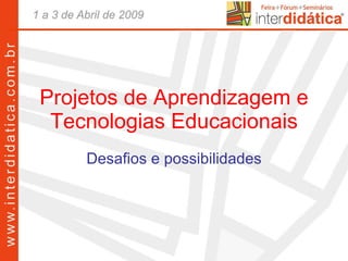 Projetos de Aprendizagem e Tecnologias Educacionais Desafios e possibilidades 