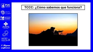 TCCC: ¿Cómo sabemos que funciona?
 