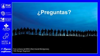 ¿Preguntas?
Foto cortesía del MSG (Ret) Harold Montgomery
75th Ranger Regiment
 