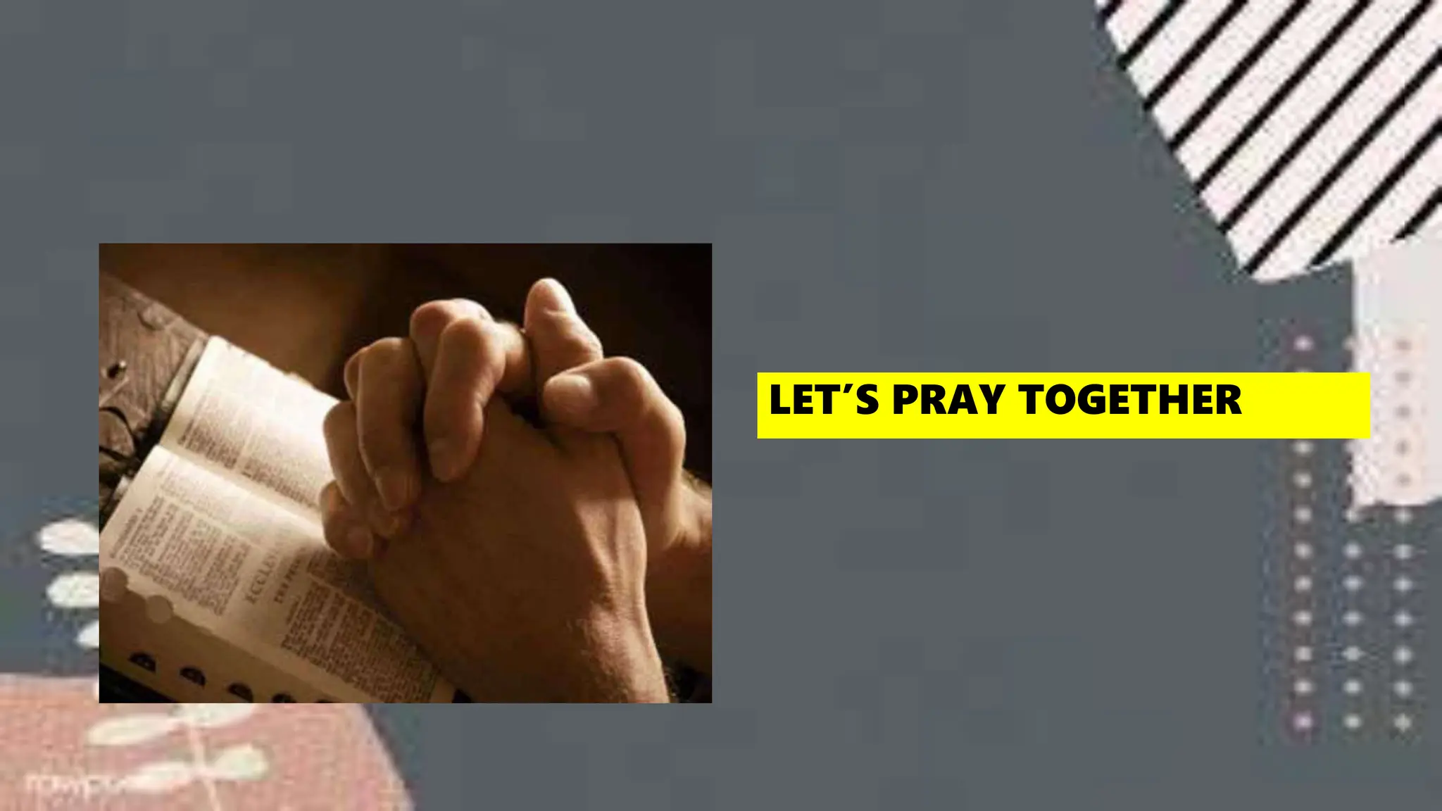 LET’S PRAY TOGETHER
 