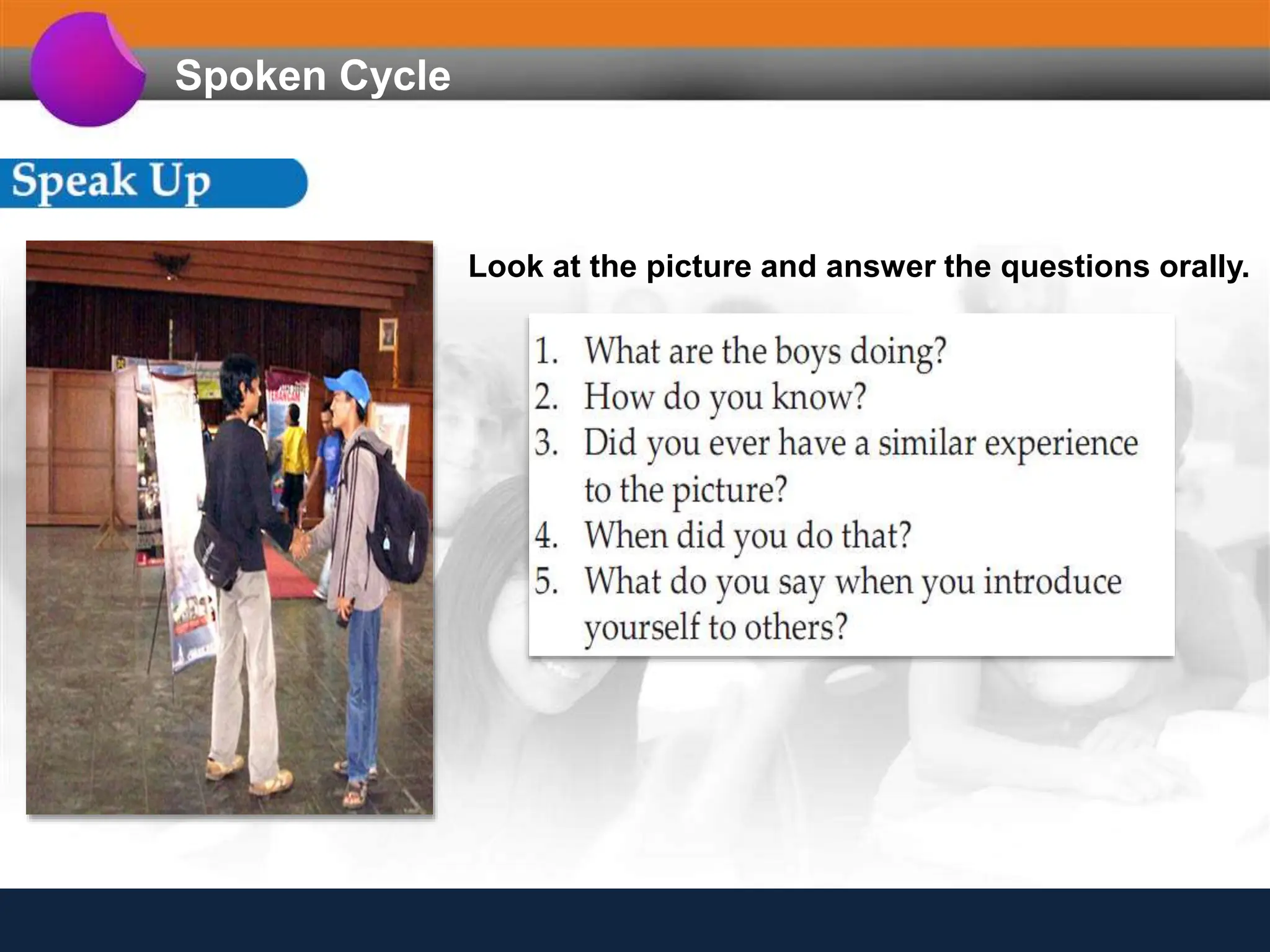 Spoken Cycle
Look at the picture and answer the questions orally.
 