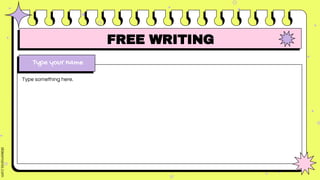 FREE WRITING
Type your name
Type something here.
 