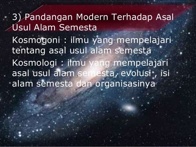 Ilmu Pengetahuan Tentang Asal Usul Alam Semesta Disebut - Coba Sebutkan