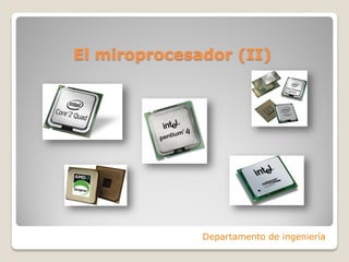 El miroprocesador (II)
Departamento de ingeniería
 