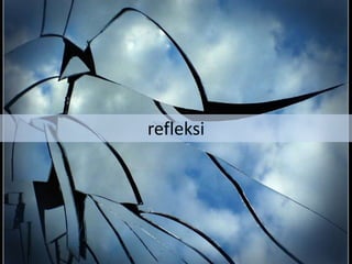 refleksi
 