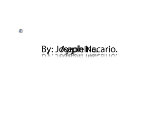 By: Joseph Nacario.  AppleInc. By: Joseph Nacario. Apple Inc. 