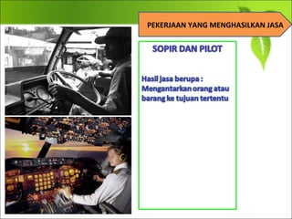 PEKERJAAN YANG MENGHASILKAN JASA
 