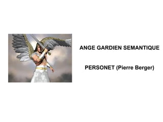 ANGE GARDIEN SEMANTIQUE PERSONET (Pierre Berger) 