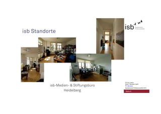 Seite 8
isb Standorte
isb-Medien- & Stiftungsbüro
Heidelberg
CC-by-Lizenz,
Autor: Thorsten Veith
für isb-w.eu
Systemische Professionalität 2014
 
