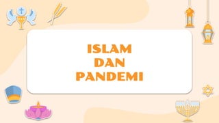 ISLAM
DAN
PANDEMI
 