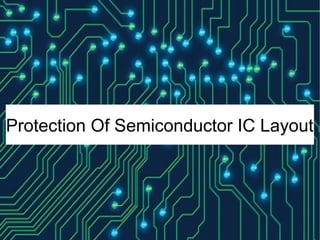Protection Of Semiconductor IC Layout
 