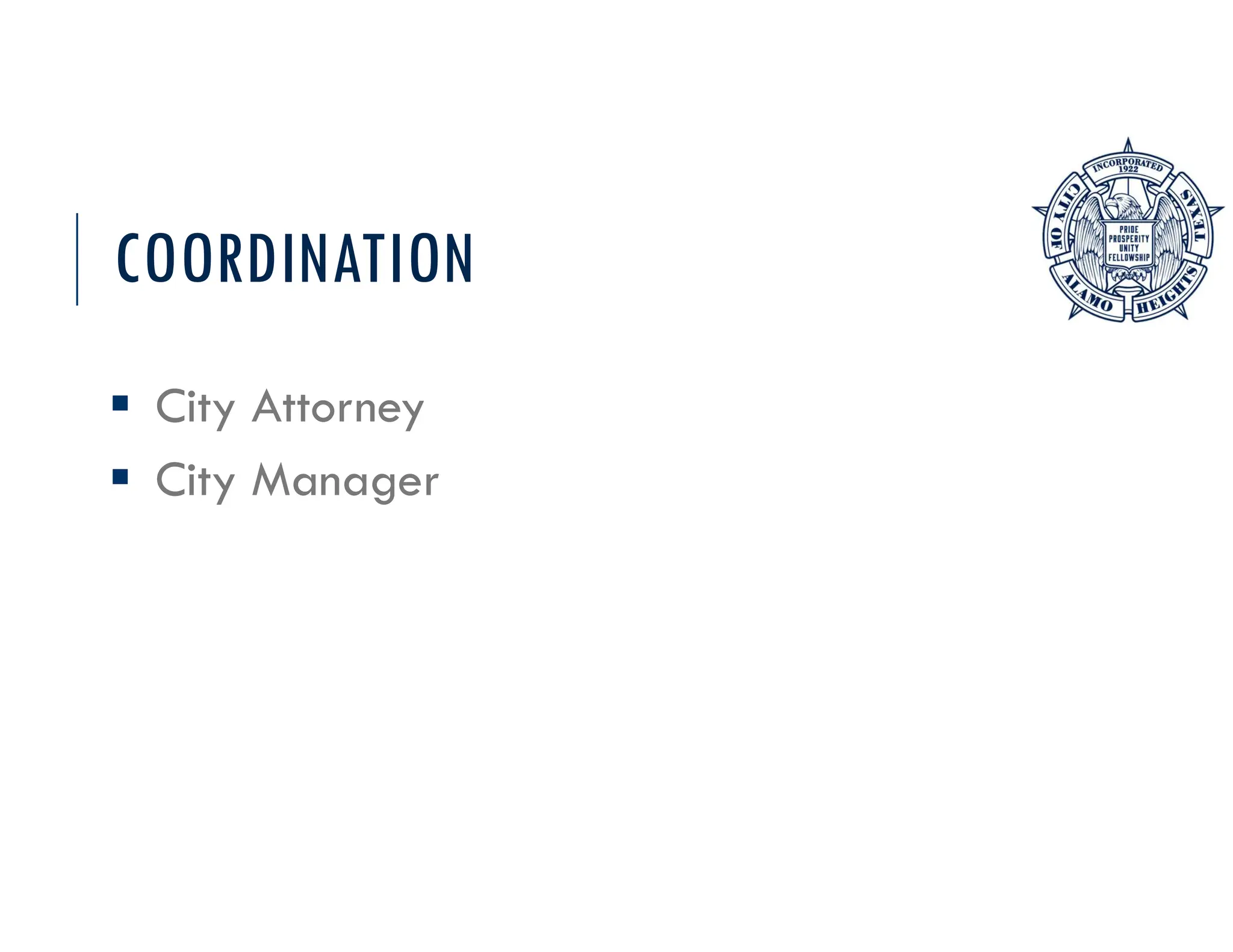 COORDINATION
 City Attorney
 City Manager
 