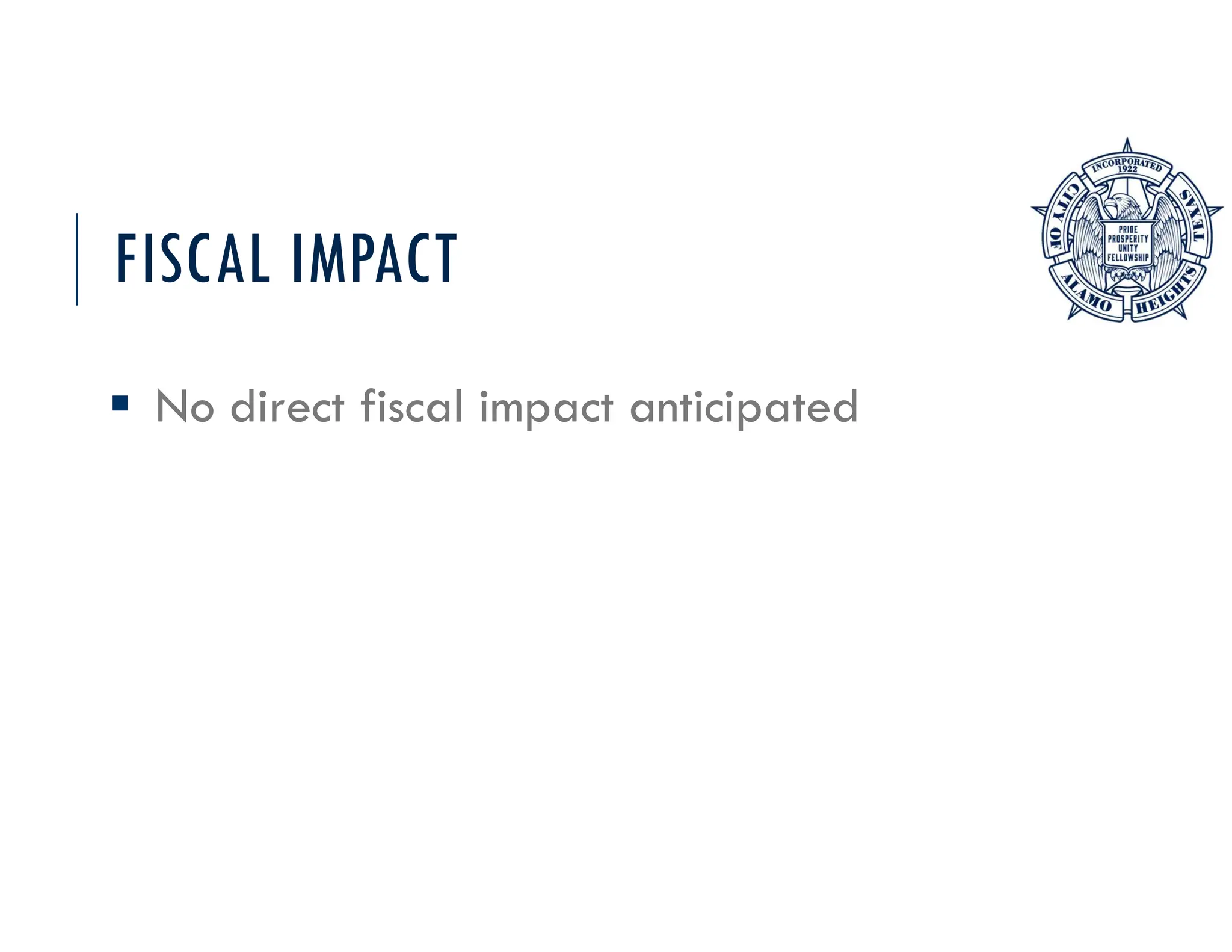 FISCAL IMPACT
 No direct fiscal impact anticipated
 
