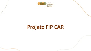Projeto FIP CAR
 