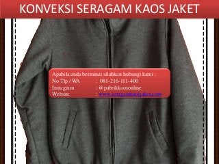 KONVEKSI SERAGAM KAOS JAKET
Apabila anda berminat silahkan hubungi kami :
No Tlp / WA : 081-216-111-400
Instagram : @pabrikkaosonline
Website : www.seragamkaosjaket.com
 