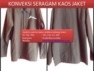 KONVEKSI SERAGAM KAOS JAKET
Apabila anda berminat silahkan hubungi kami :
No Tlp / WA : 081-216-111-400
Instagram : @pabrikkaosonline
Website : www.seragamkaosjaket.com
 