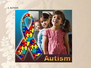 2. AUTISME
 