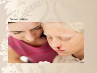 Penyakit Leukimia
 