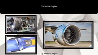 Turbofan Engine
Fig. Turbofan Engine
 